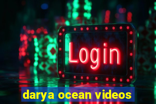 darya ocean videos